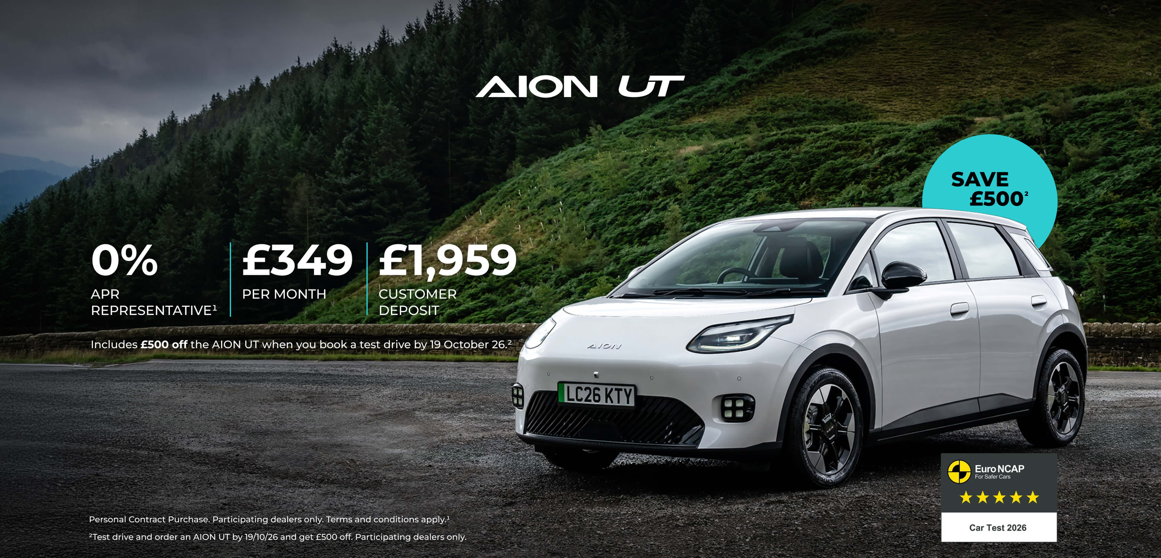 AION UT. 0% APR representative¹, £349 per month and £1,959 customer deposit. Includes £500 off the AION UT when you book a test drive by 19th October 26.² Personal Contract Purchase. Participating dealers only. Terms and conditions apply.¹ ²Test drive and order an AION UT by 19/10/26 and £500 off. Participating dealers only.